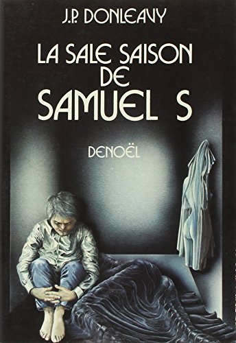 LA SALE SAISON DE SAMUEL S. / LA MOLECULE FOLLE (ROMANS TRADUITS) (French Edition) (9782207225042) by J.P. Donleavy