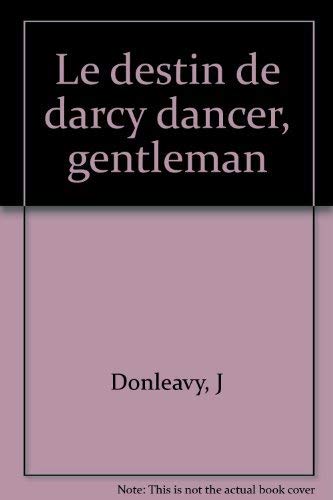 Stock image for Le destin de Darcy Dancer, gentleman Donleavy, J.-P. for sale by LIVREAUTRESORSAS