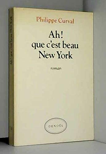 Beispielbild fr Ah! que c'est beau New York: Roman (French Edition) zum Verkauf von Ergodebooks