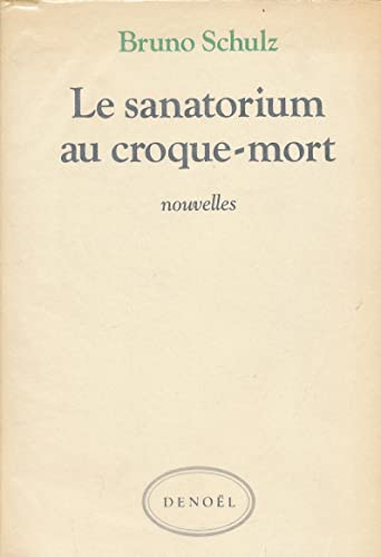 LE SANATORIUM AU CROQUE-MORT (9782207228777) by BRUNO SCHULZ, BRUNO