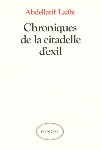 Chroniques de la citadelle d'exil lettres de prison: 1972-1980 (ROMANS FRANCAIS) (9782207229446) by Abdellatif LaÃ¢bi