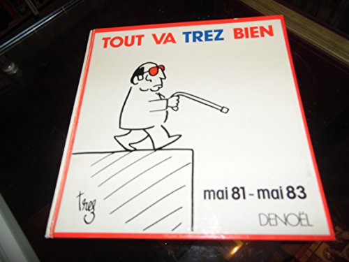 Imagen de archivo de Tout va Trez bien, mai 81-mai 83 (HUMOUR) (French Edition) a la venta por Ezekial Books, LLC