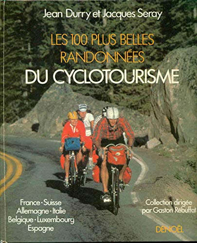 Beispielbild fr Les 100 Plus Belles Randonnes Du Cyclotourisme zum Verkauf von RECYCLIVRE