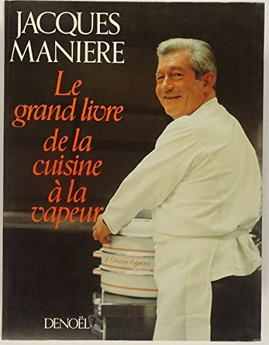 Beispielbild fr Le grand livre de la cuisine  la vapeur zum Verkauf von medimops