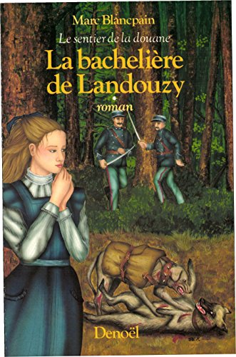 Stock image for Le sentier de la douane, Tome 1 : La Bachelire de Landouzy for sale by Librairie Th  la page