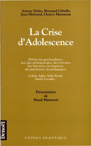 Beispielbild fr La Crise d'adolescence. Dbats des psychanalystes avec des anthropologues, des crivains, des historiens, des logiciens, des psychiatres, de zum Verkauf von Ammareal