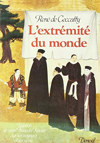 9782207230626: L'extrmit du monde: Relation de Saint Franois Xavier, sur ses voyages et sur sa vie