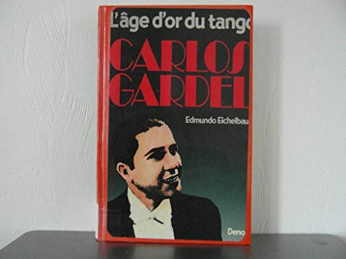 Imagen de archivo de Carlos Gardel : L'ge d'or du tango a la venta por Ammareal