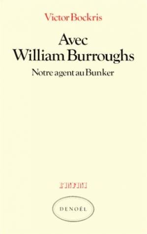 AVEC WILLIAM BURROUGHS: NOTRE AGENT AU BUNKER (INFINI DENOEL) (French Edition) (9782207231098) by Bockris, Victor