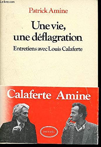 Une vie, une dÃ©flagration entretiens avec Louis Calaferte: ENTRETIENS AVEC LOUIS CALAFERTE (ROMANS FRANCAIS) (9782207231241) by Louis Calaferte