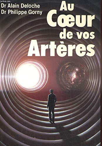 Stock image for Au coeur de vos arteres 073193 [Board book] Alain Deloche, Philippe Gorny, Alain Deloche, Philippe Gorny for sale by LIVREAUTRESORSAS