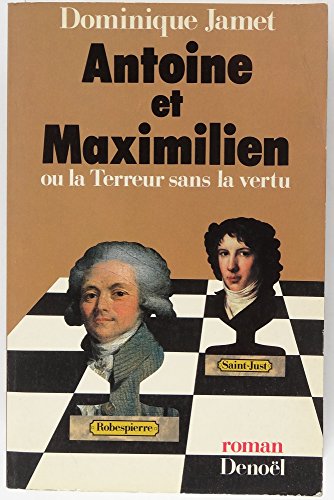 Beispielbild fr Antoine et maximilien ou la terreur sans la vertu zum Verkauf von medimops