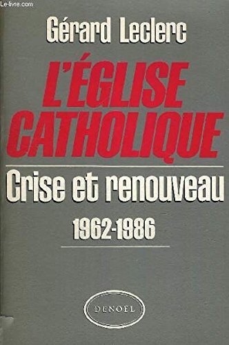 9782207232507: L'EGLISE CATHOLIQUE: 1962-1986. CRISE ET RENOUVEAU