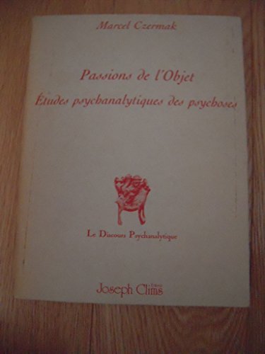 9782207232668: Passions de l'objet: tudes psychanalytiques des psychoses