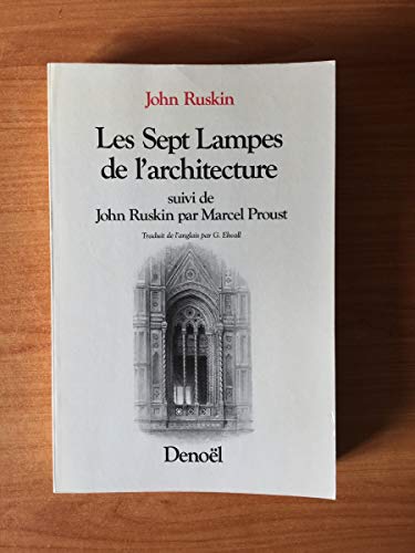 Stock image for Les Sept Lampes de l'architecture, suivi de "John Ruskin par Marcel Proust" for sale by medimops