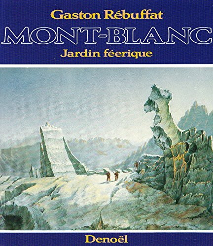 Stock image for Mont-Blanc, jardin ferique : historique des ascensions du Mont-Blanc for sale by Lioudalivre