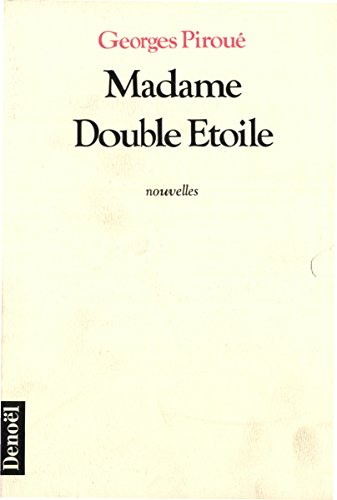 Madame Double Etoile: Nouvelles (ROMANS FRANCAIS) (French Edition) (9782207235386) by Georges Piroue; Georges PirouÚ³e