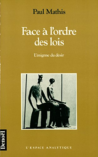 Stock image for Face  l'ordre des lois; l'nigme du dsir. Collection : L'espace analytique. for sale by AUSONE