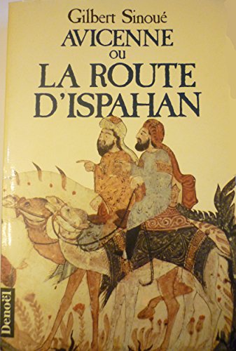 9782207235577: Avicenne ou la Route d'Ispahan