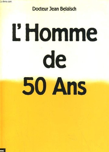 Stock image for L'HOMME DE 50 ANS BELAISCH, JEAN for sale by LIVREAUTRESORSAS