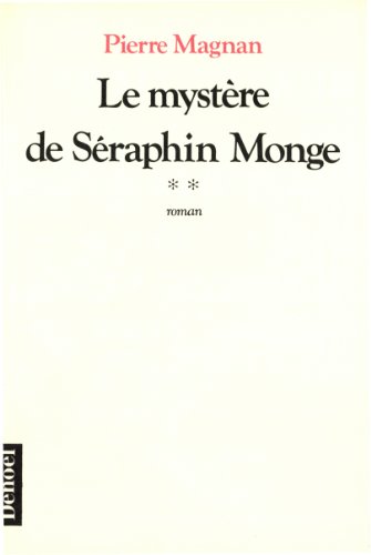 LE MYSTERE DE SERAPHIN MONGE (ROMANS FRANCAIS) (French Edition) (9782207236543) by Pierre Magnan