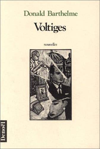 VOLTIGES (ROMANS TRADUITS) (French Edition) (9782207236628) by Donald Barthelme