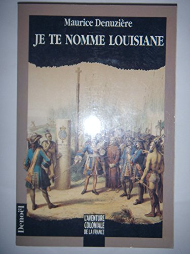 Stock image for JE TE NOMME LOUISIANE: DECOUVERTE, COLONISATION ET VENTE DE LA LOUISIANE (DOCUMENT HISTOIRE) for sale by ThriftBooks-Atlanta