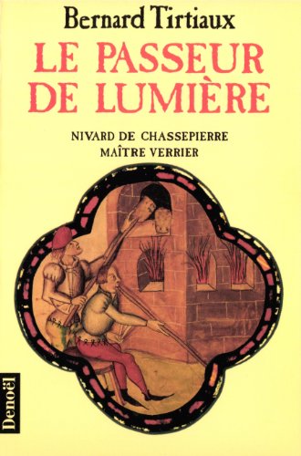 9782207240199: Le passeur de lumire : Nivard De Chassepierre, Matre verrier