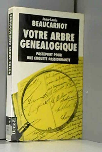 Stock image for VOTRE ARBRE GENEALOGIQUE: PASSEPORT POUR UNE ENQUETE PASSIONNANTE Beaucarnot, Jean-Louis for sale by LIVREAUTRESORSAS