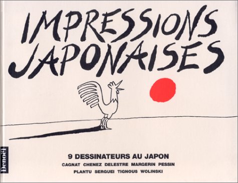 Stock image for Impressions japonaises: 9 dessinateurs au Japon Collectif; Cagnat; Chenez; Delestre; Margerin; Pessin; Plantu; Serguei; Tignous et Wolinski for sale by Au bon livre