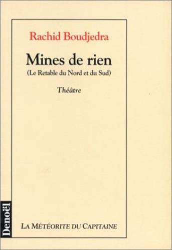Imagen de archivo de Mines de rien : le retable du nord et du sud : th âtre Boudjedra,Rachid a la venta por LIVREAUTRESORSAS