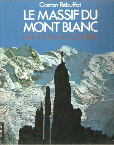 Stock image for Le massif du Mont-Blanc : les 100 plus belles courses for sale by medimops