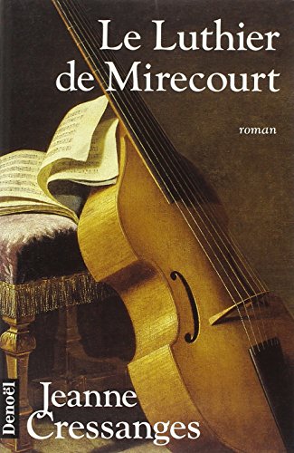 9782207245378: LE LUTHIER DE MIRECOURT (HISTOIRE ROMANESQUE) (French Edition)