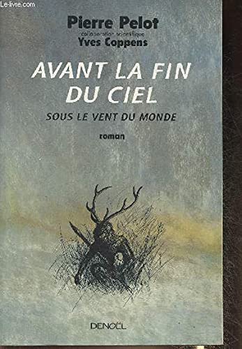 AVANT LA FIN DU CIEL (SOUS LE VENT DU MONDE) (GRAND PUBLIC) (French Edition) (9782207245699) by Pierre Pelot