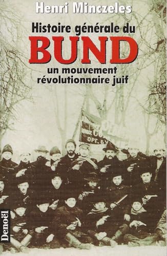 Stock image for Histoire gnrale du Bund. Un mouvement rvolutionnaire juif Minczeles,Henri for sale by e-Libraire