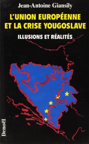 Beispielbild fr L'Union europe?enne et la crise yougoslave: Illusions et re?alite?s (DOCUMENT ACTUALITE) (French Edition) zum Verkauf von Wonder Book