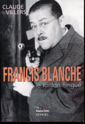 9782207249475: Francis Blanche: Le tonton flingu
