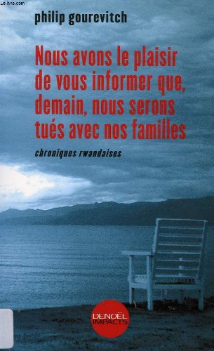 NOUS AVONS LE PLAISIR DE VOUS INFORMER QUE DEMAIN, NOUS SERONS TUES AVEC NOTRE F: CHRONIQUES RWANDAISES (IMPACTS) (French Edition) (9782207249604) by Philip Gourevitch