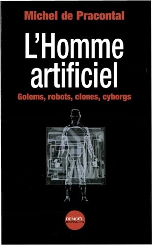 Imagen de archivo de L'homme Artificiel : Golems, Robots, Clones, Cyborgs a la venta por RECYCLIVRE