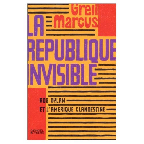 9782207251522: La Rpublique invisible: Bob Dylan et l'Amrique clandestine