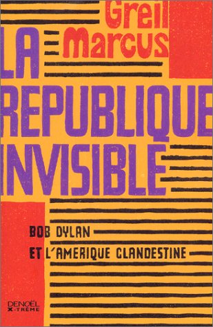 9782207251522: La Rpublique invisible: Bob Dylan et l'Amrique clandestine