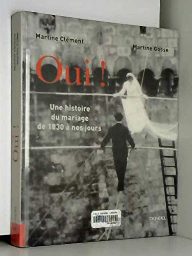 9782207251829: Oui ! : Une histoire du mariage de 1830  nos jours