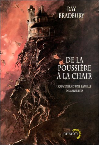 DE LA POUSSIERE A LA CHAIR: SOUVENIRS D'UNE FAMILLE D'IMMORTELS (LUNES D'ENCRE) (9782207252468) by Ray Bradbury; Patrick Marcel