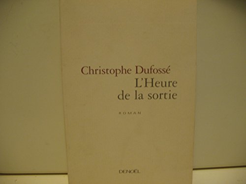 Beispielbild fr L'Heure de la sortie - Prix du Premier Roman 2002 zum Verkauf von La Plume Franglaise