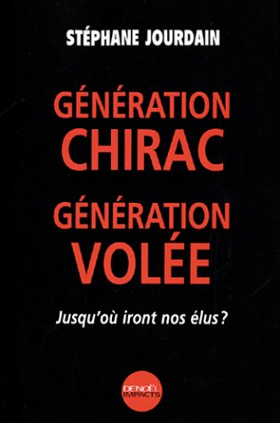 Imagen de archivo de Gnration Chirac, gnration vole : Jusqu'o iront nos lus ? a la venta por Ammareal