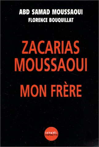 Stock image for Zacarias Moussaoui, mon fr re Moussaoui, Abd Samad and Bouquillat, Florence for sale by LIVREAUTRESORSAS