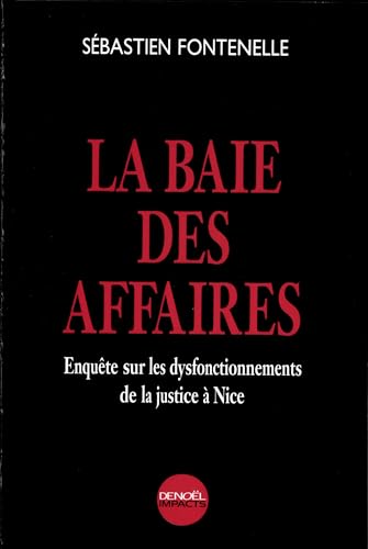 Beispielbild fr La Baie des affaires : Enqute sur les dysfonctionnements de la justice  Nice zum Verkauf von Ammareal