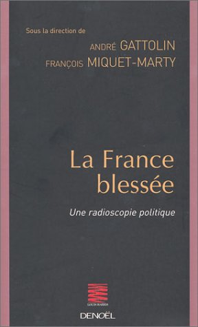 Beispielbild fr La France blesse : Une radioscopie politique zum Verkauf von Ammareal