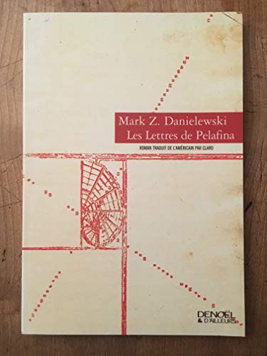 Les Lettres de Pelafina par Pelafina H. LiÃ¨vre (9782207255513) by Danielewski, Mark Z.