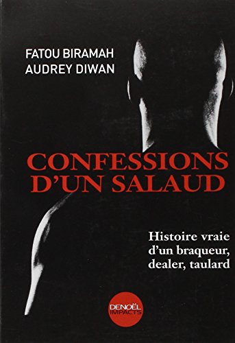 Beispielbild fr Confessions d'un salaud : Histoire vraie d'un braqueur,dealer,taulard zum Verkauf von medimops